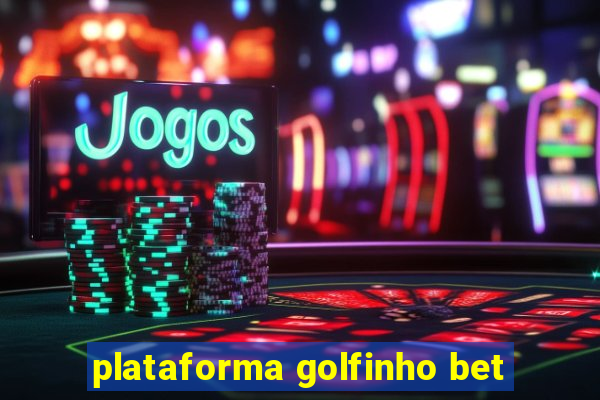 plataforma golfinho bet